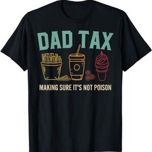 Dad Tax T-Shirt Funny Fathers Day Making Sure Its Not Poison Gift Tee 92